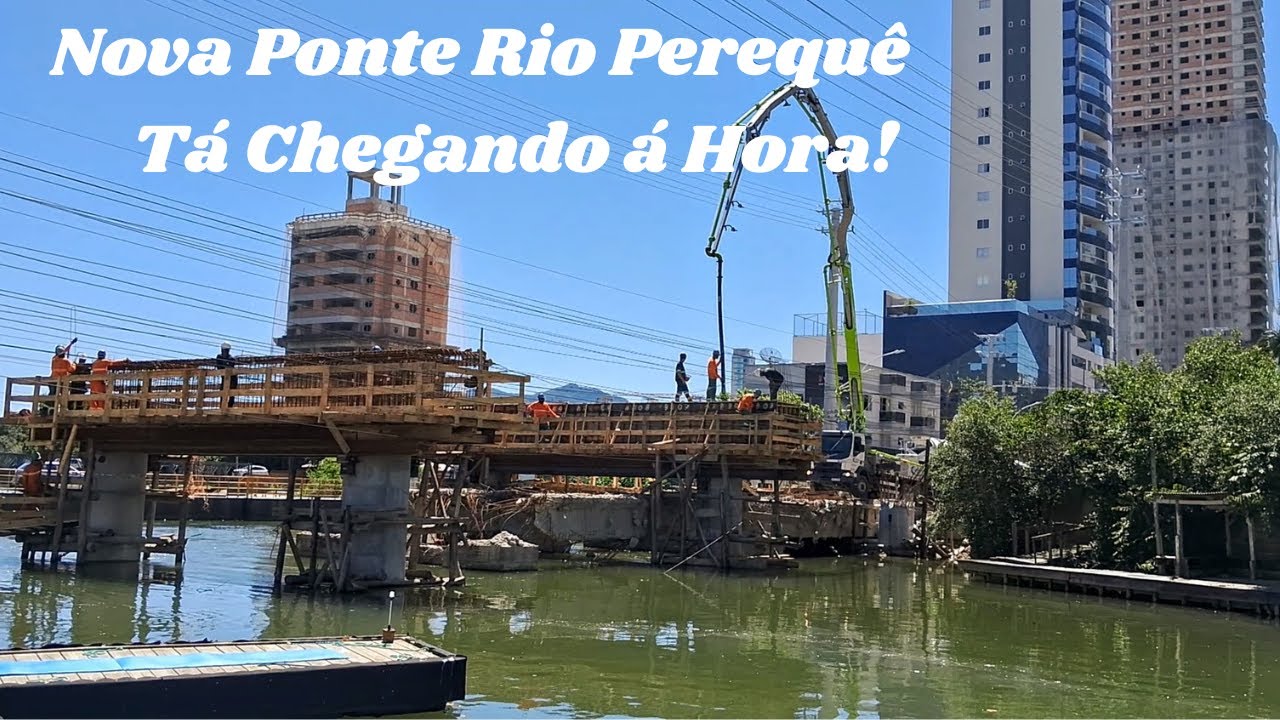 Nova Ponte do Rio Perequê -Tá Chegando á Hora