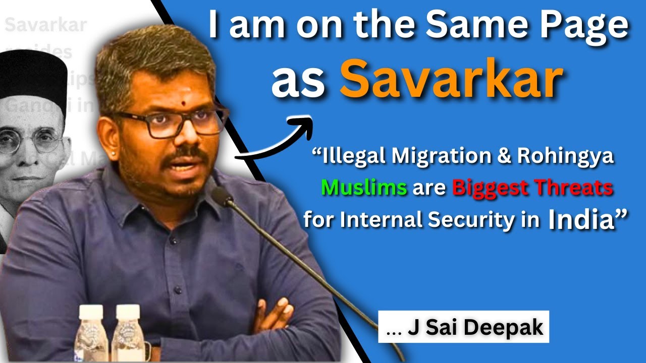 I am on the Same Page as Savarkar? J Sai Deepak | Rohingya Muslims are Biggest Threats