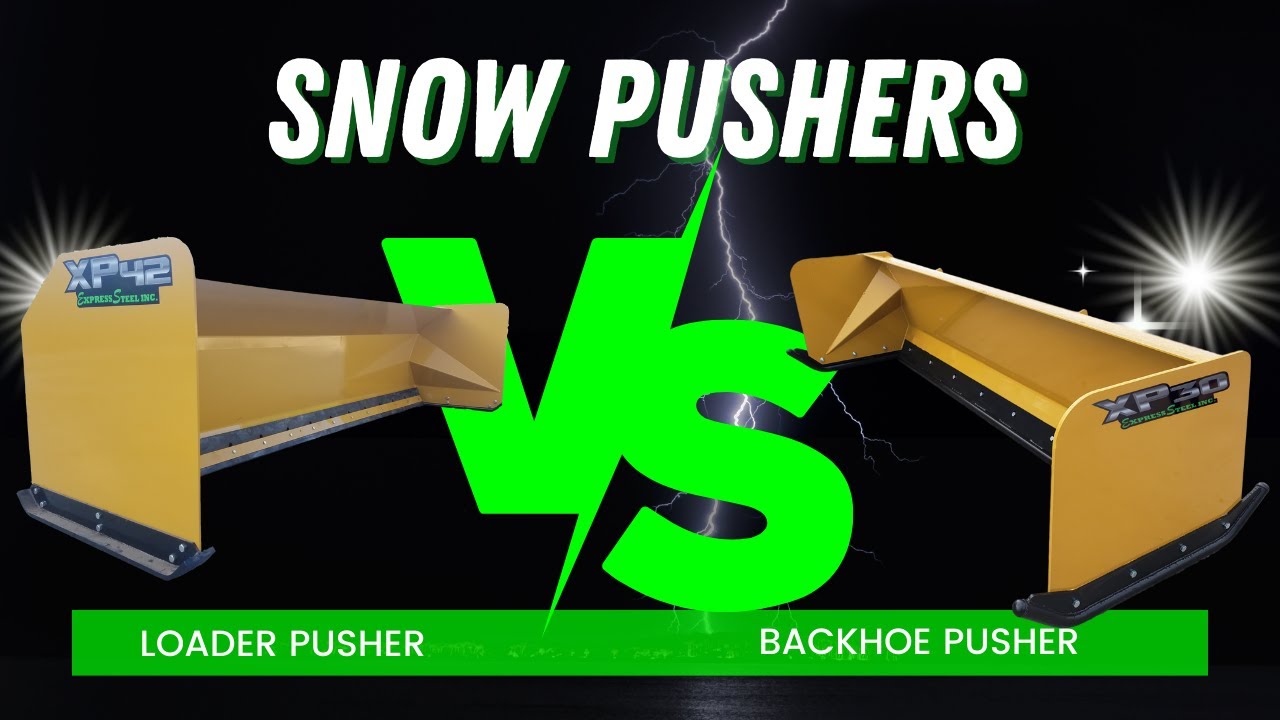 SNOW PUSHERS: BACKHOE VS. LOADER - EXPRESS STEEL