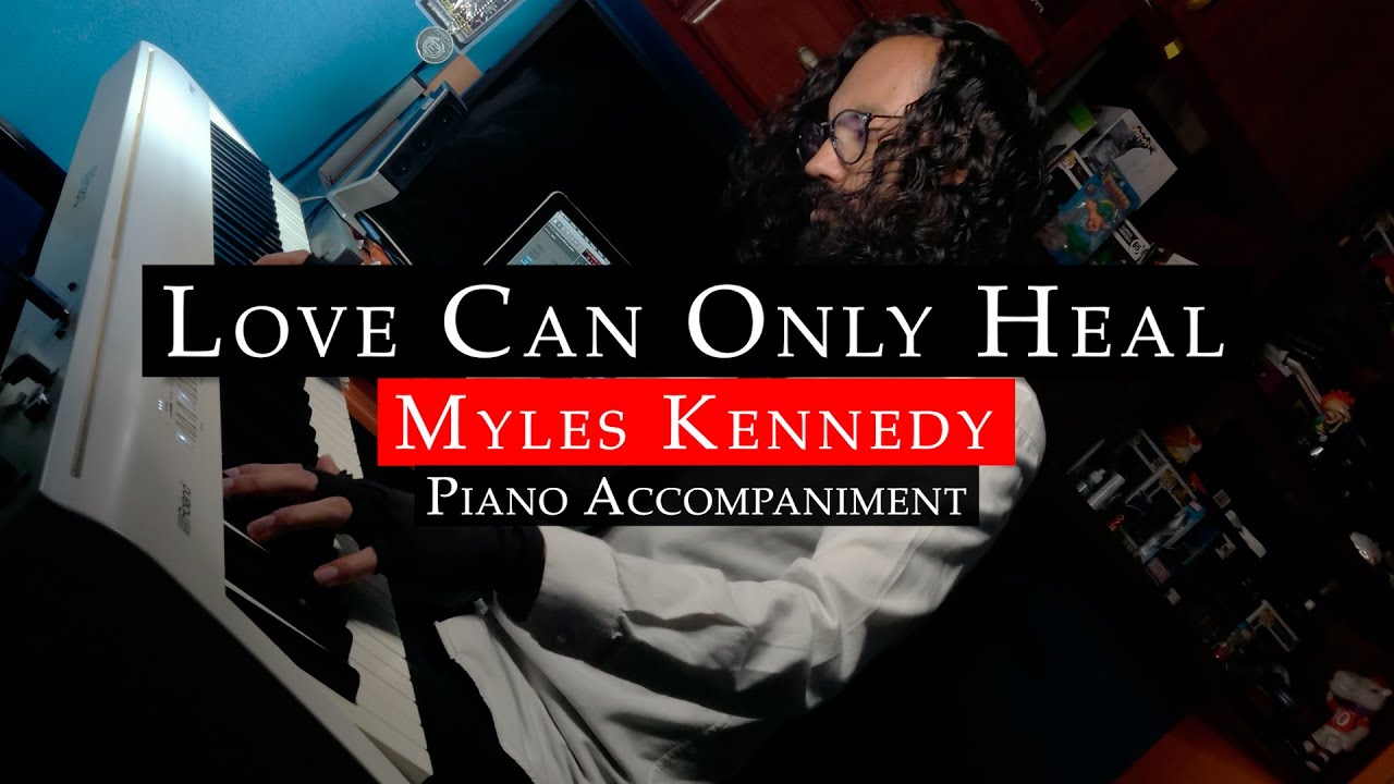 Love can only heal - Myles Kennedy | Piano accompaniment (with LYRICS and SHEET MUSIC)