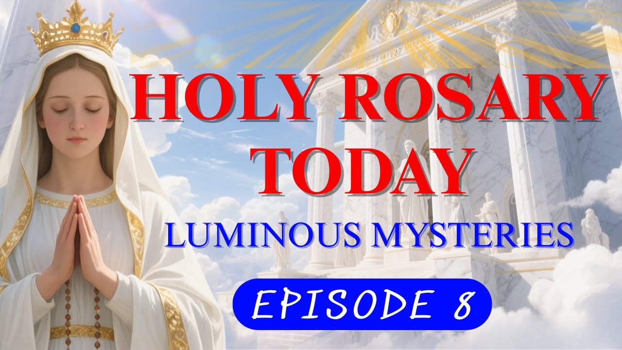 Luminous Mysteries for Peace & Blessings | Pray the Holy Rosary Today - Episode 8