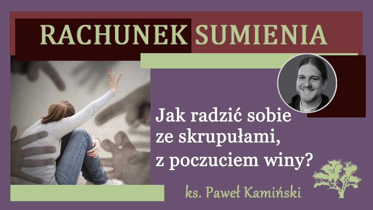 SKRUPUŁY czy POCZUCIE WINY - jak rozpoznać, jak nie dać się zwieść? SKRUPULANCTWO
