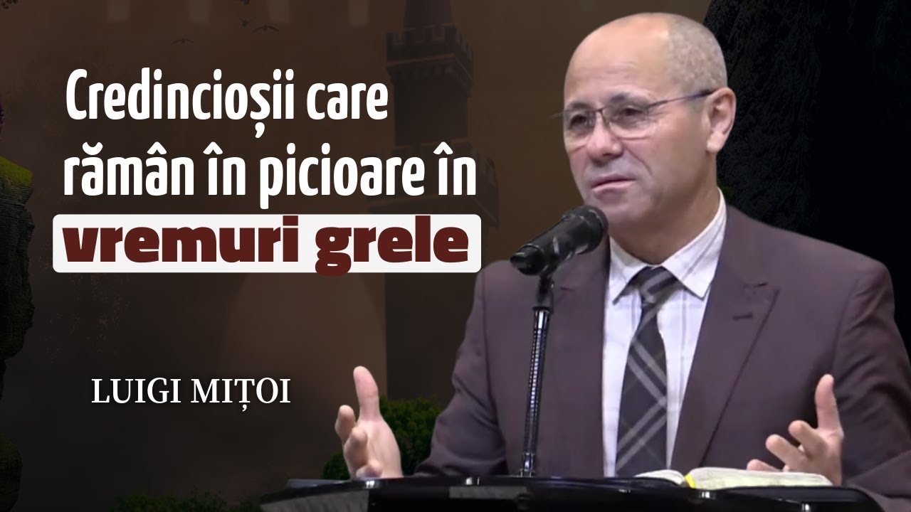 Luigi Mițoi - Credincioșii care rămân în picioare în vremuri grele | PREDICĂ 2026