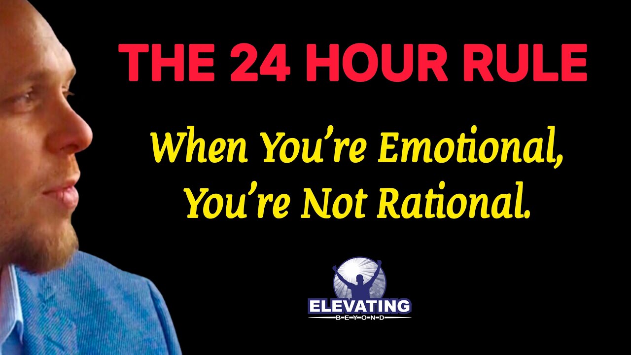 The 24 Hour Rule | Mark Minard Leadership Series | When You&rsquo;re Emotional , You&rsquo;re Not Rational