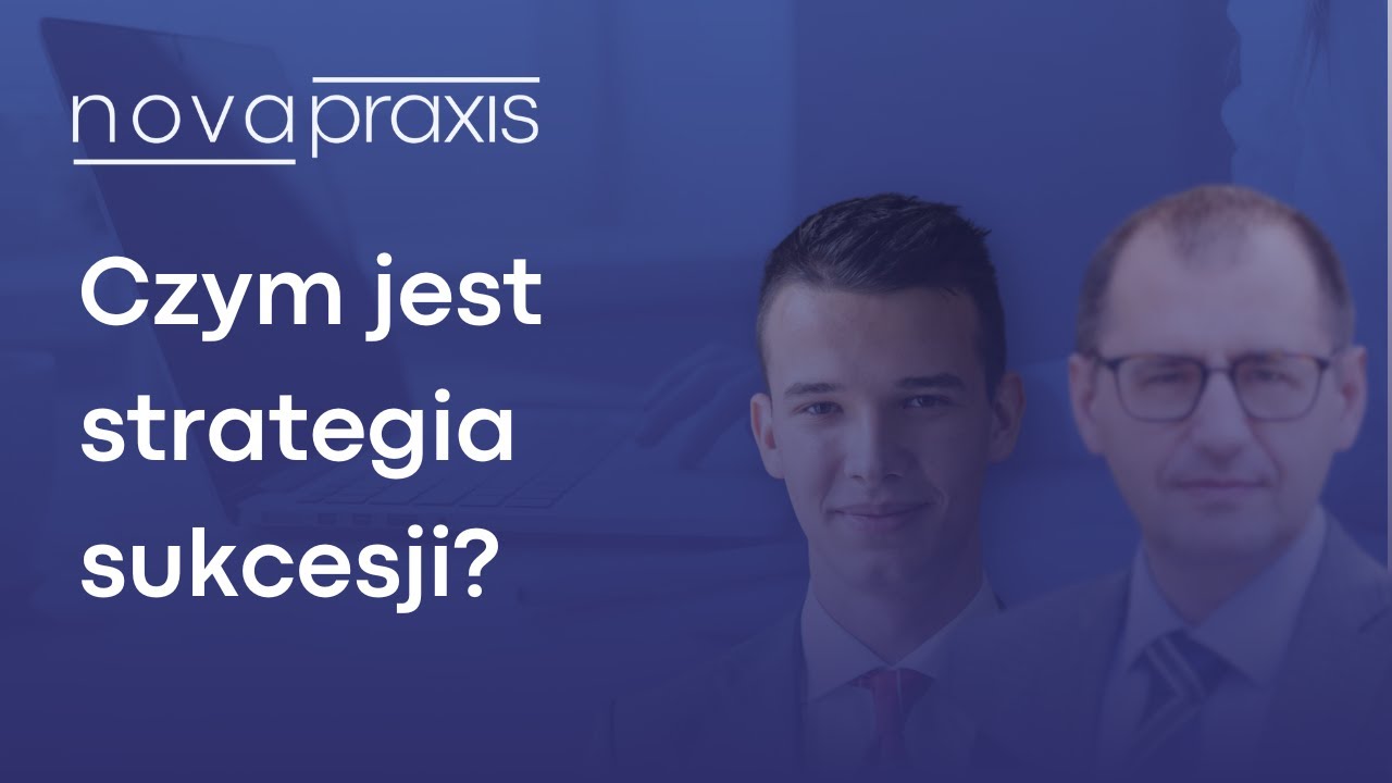 Czym jest strategia sukcesji? - Paweł Gawron i Jakub Chyliński.