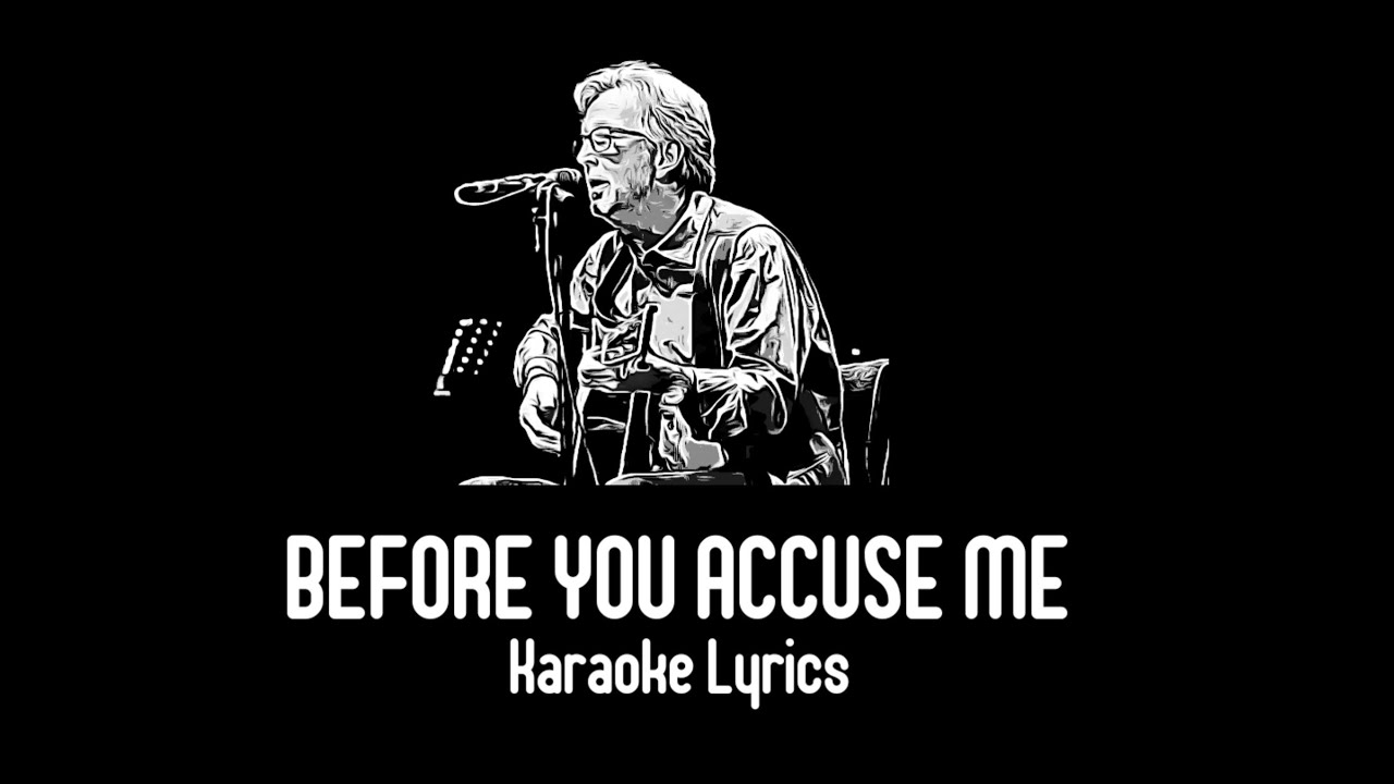 Eric Clapton - Before you acusse me - (karaoke)