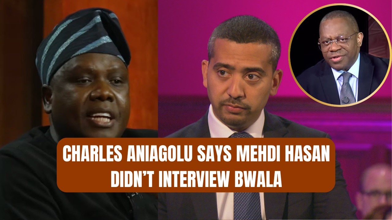‘it Was Cross-examination’ — Charles Aniagolu Says Mehdi Hasan Didn’t Interview Bwala