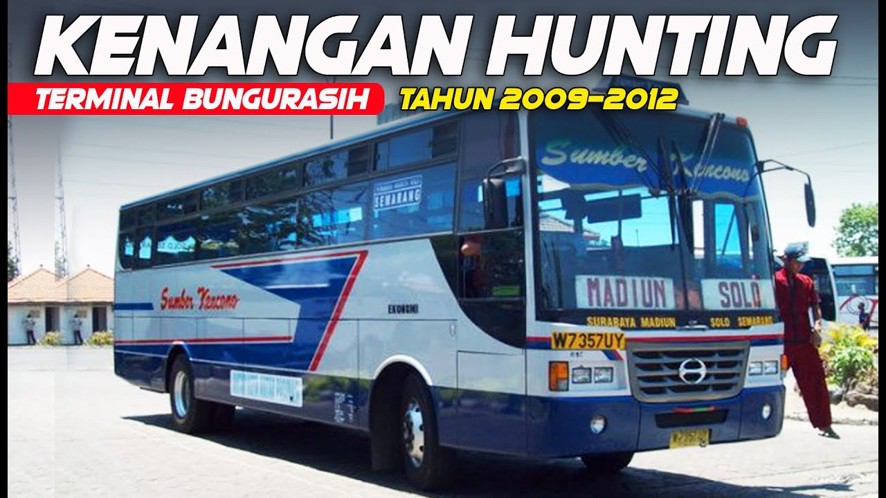 KENANGAN HUNTING PART 2❗❗Edisi Terminal Bungurasih Tahun 2009-2012