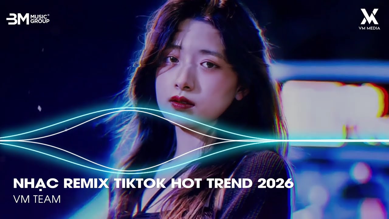 Nhạc TikTok Remix Hot Trend 2026 ♫ BXH Nhạc Remix TikTok Triệu View ♫ TOP 10 Nhạc Trẻ Remix Hay Nhất