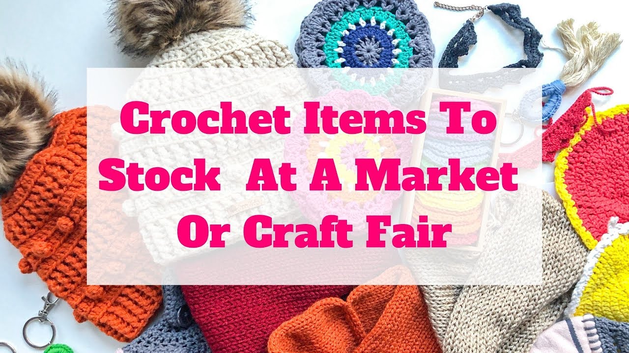 Crochet Items To Stock At Your Winter Market Stall/ Craft Fair!
