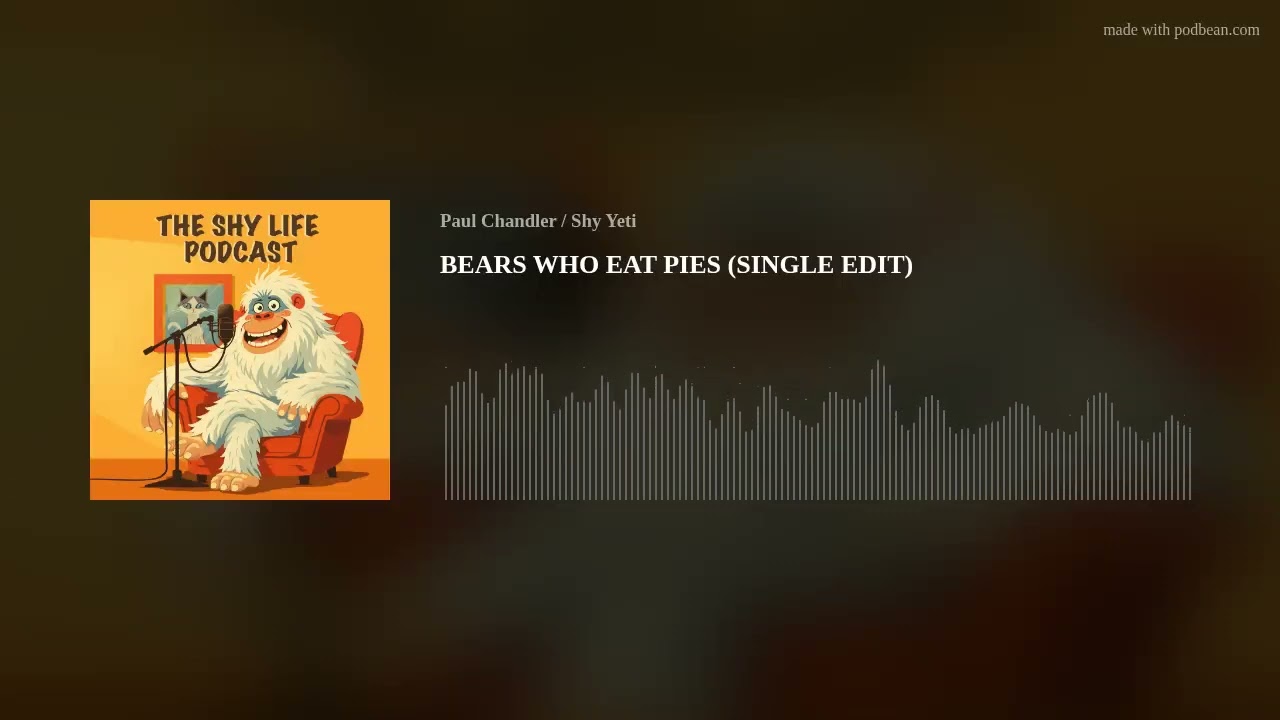 BEARS WHO EAT PIES (SINGLE EDIT)