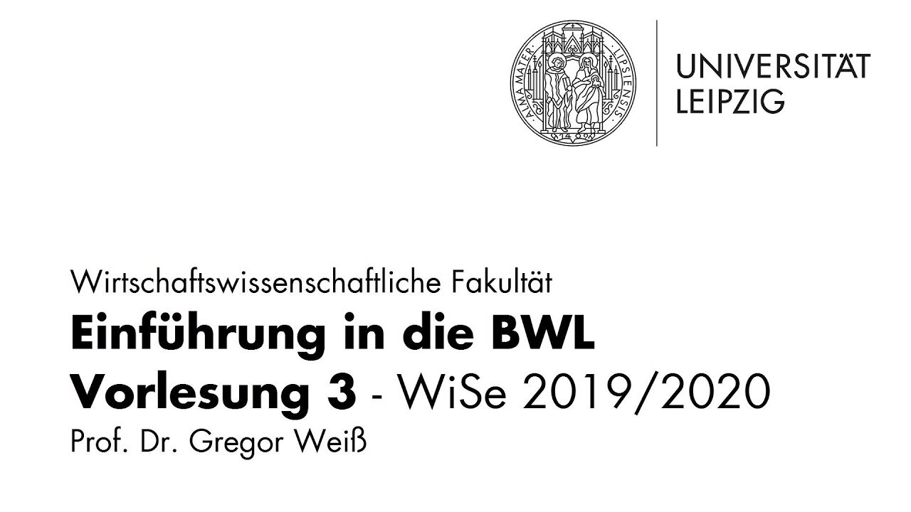 Einführung in die Betriebswirtschaftslehre - Vorlesung 3 - Universität Leipzig - WiSe 2019/2020
