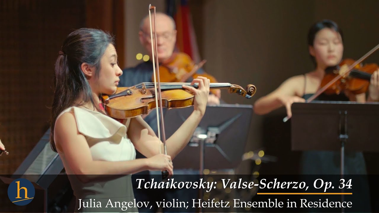 Tchaikovsky: Valse-Scherzo, Op. 34 | Julia Angelov, Heifetz Ensemble in Residence