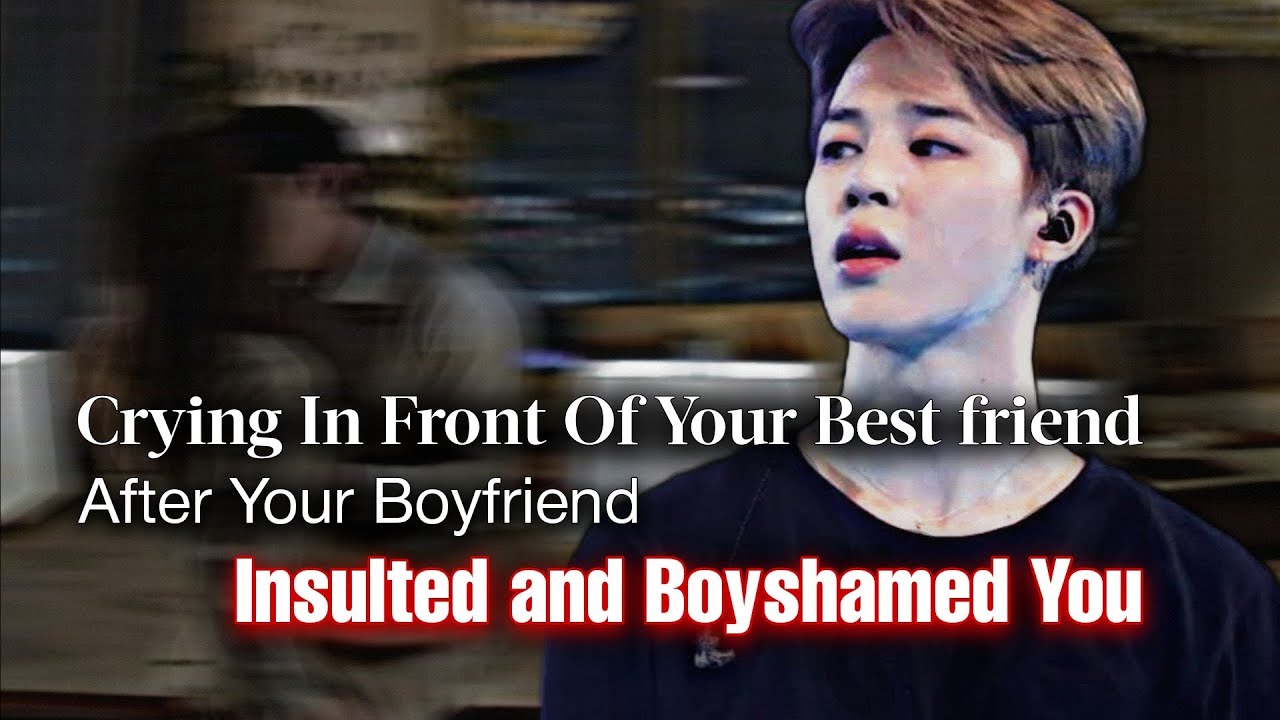 Crying In Front Of Ur BestFriend After Ur Boyfriend Insulted & Bodyshamed U | Jimin ff | pjm oneshot
