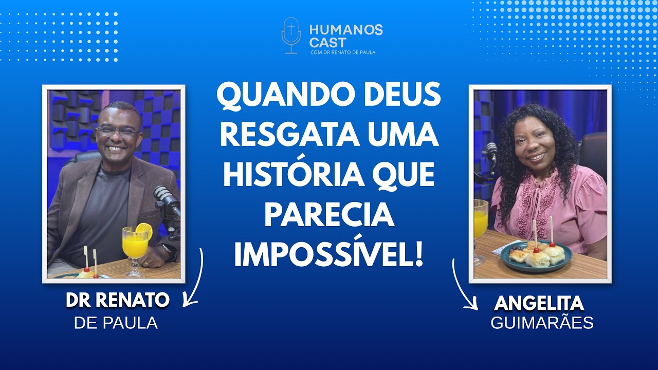 Quando Deus resgata uma história que parecia impossível - Com Angelita Almeida