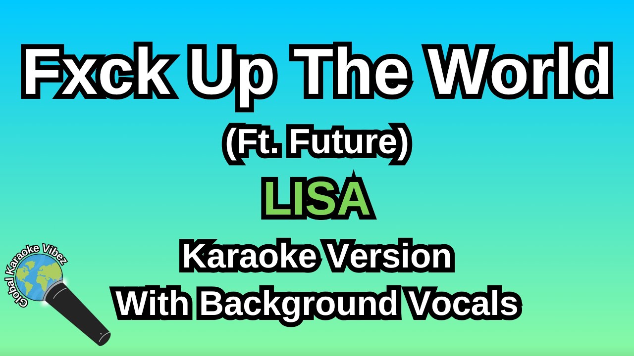 FUTW (Ft. Future) By LISA (Karaoke Version With Backing Vocals)