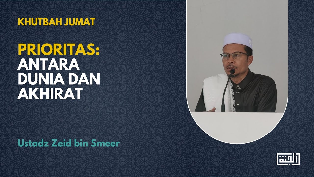 Prioritas - Antara Dunia dan Akhirat - Ustadz Zeid bin Smeer