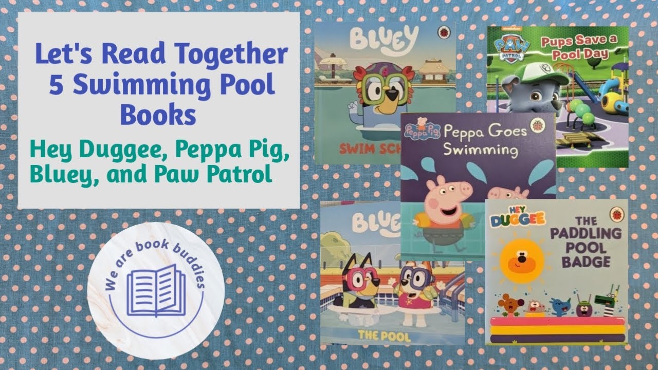 let's read together 5 books about swimming pools. Bluey, Peppa Pig, Hey Duggee, and Paw Patrol.