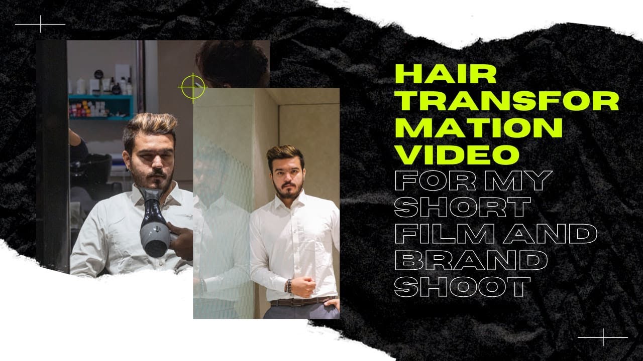 HAIR TRANSFORMATION VIDEO  FOR MY SHORT FILM & BRAND SHOOT | GLIMPS OF SHORT FILM |  HARSHIL THAKKAR