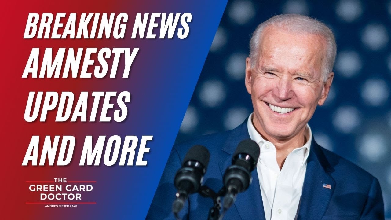 Immigration Changes from Biden (Jan 2021 including amnesty)