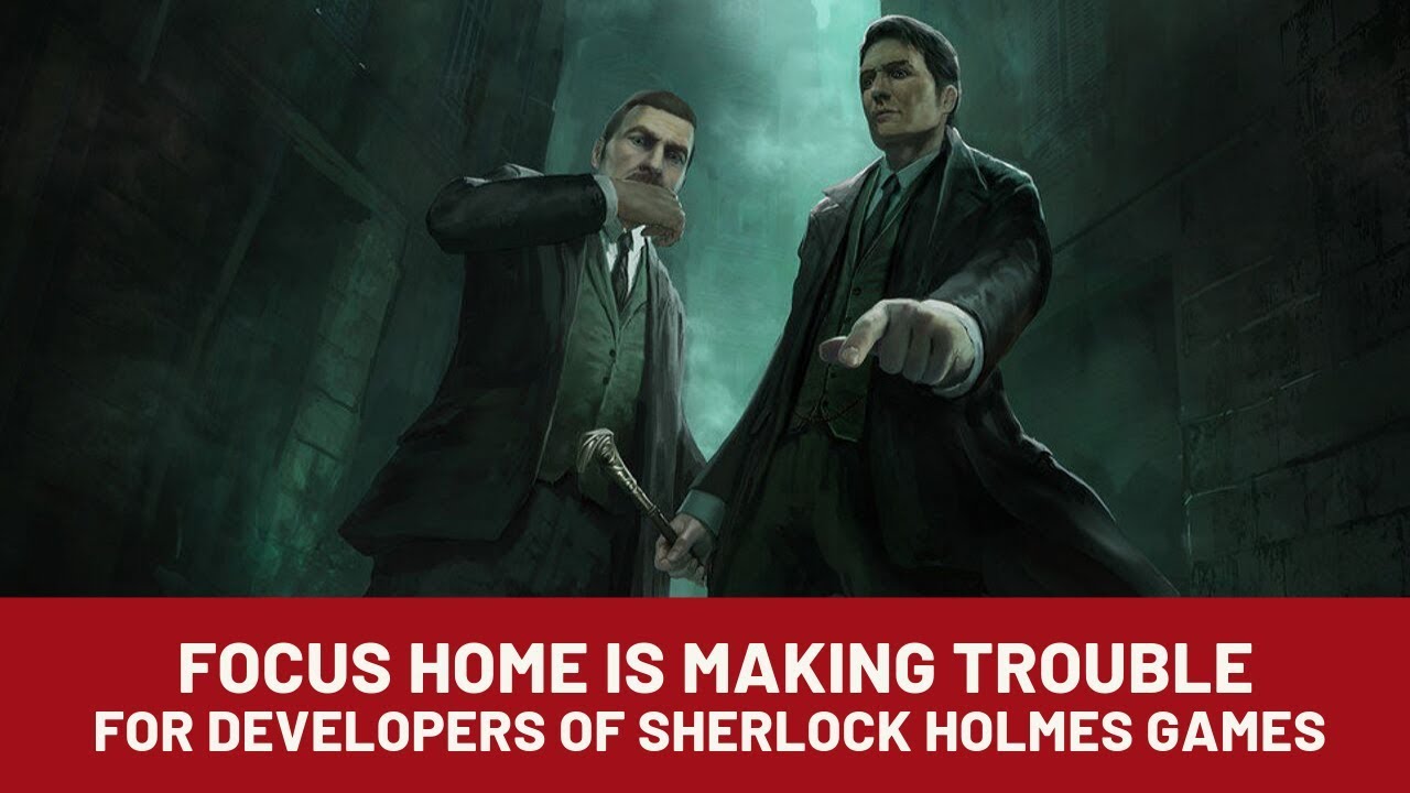 Focus Home is making trouble for developers of Sherlock Holmes games