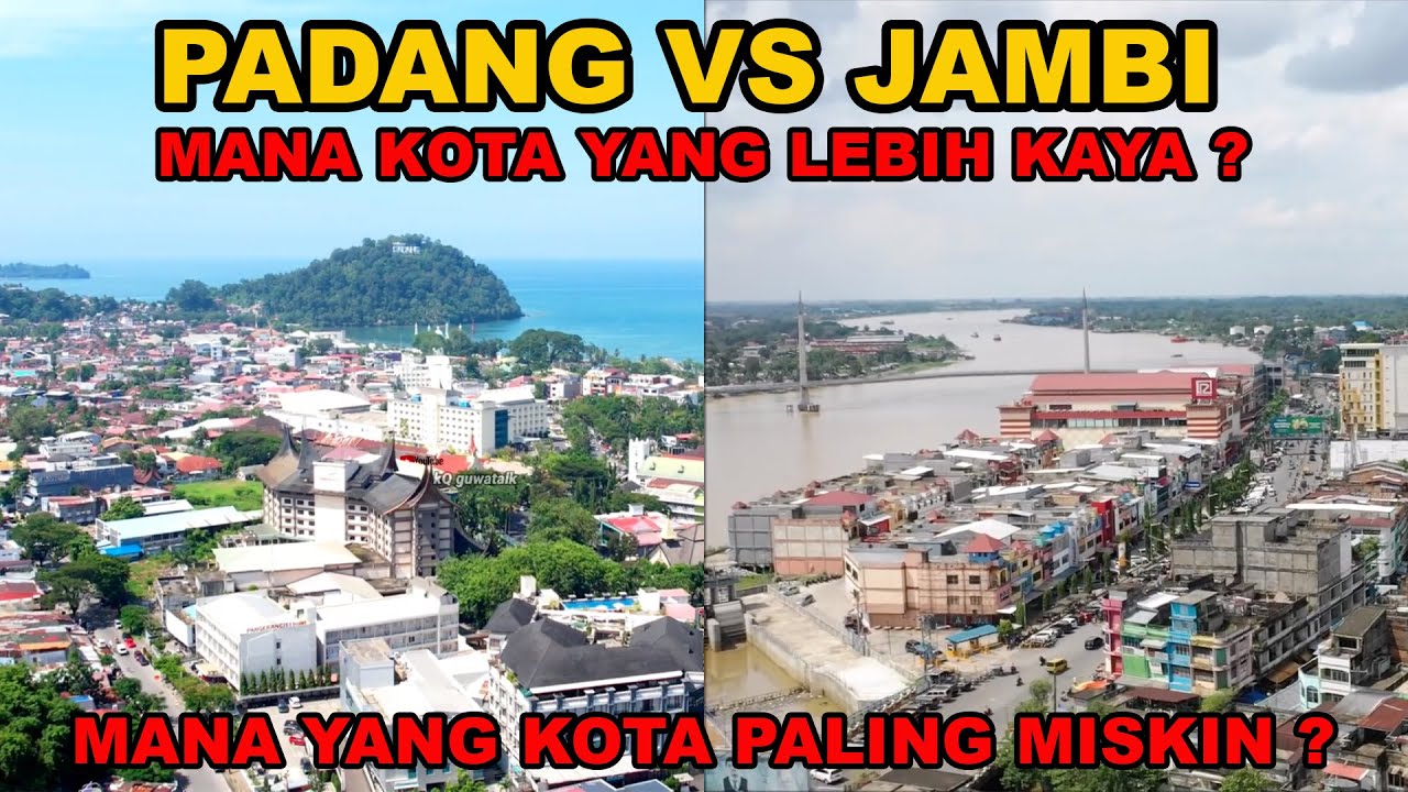 PADANG VS JAMBI ! MANA KOTA YANG LEBIH MAJU ? MANA KOTA PALING KAYA DAN YANG PALING MISKIN ??