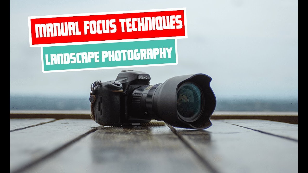Mastering Manual Focus Techniques for Landscape Photography