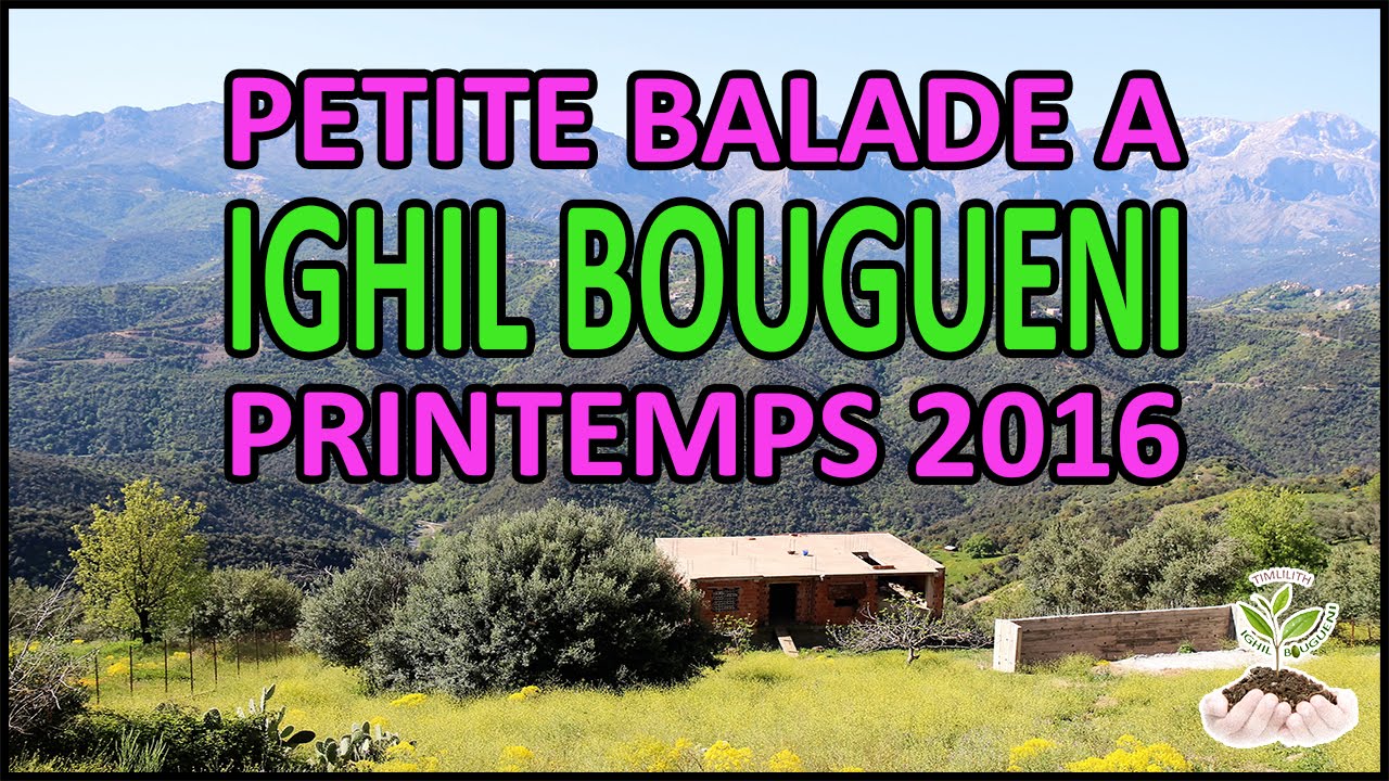 Balade &agrave; Ighil Bougueni - Printemps 2016