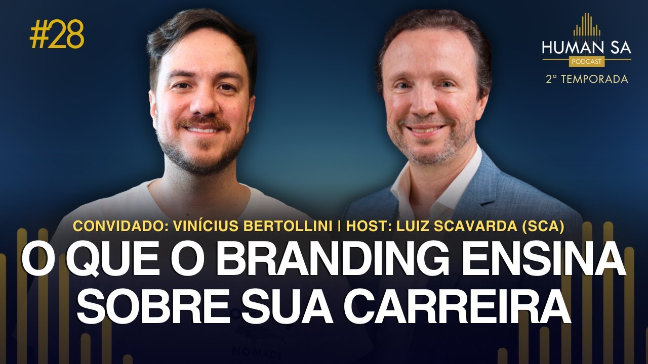 O QUE O BRANDING ENSINA SOBRE SUA CARREIRA | VINÍCIUS BERTOLLINI | HUMAN TALKS | EP 28