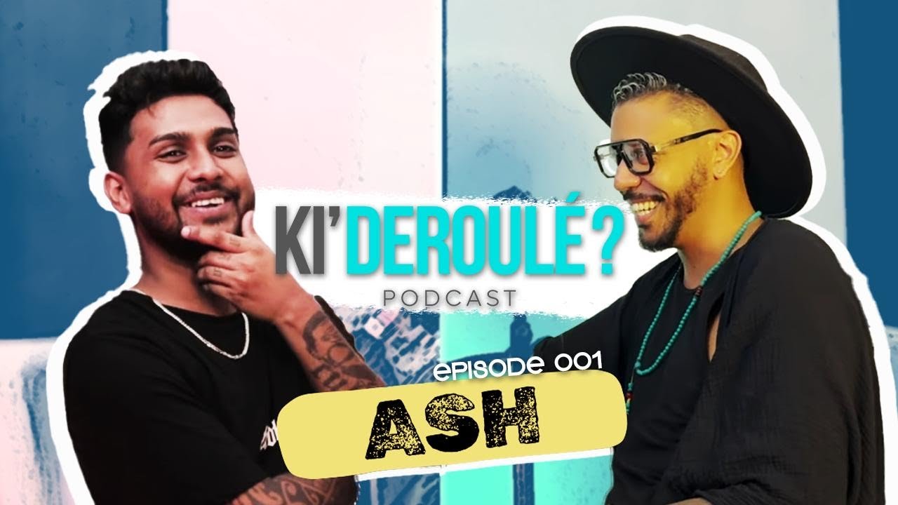 ASH lor KI'DEROULE'? - PODCAST
