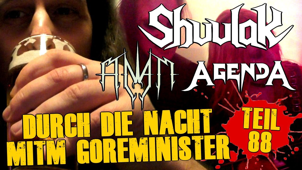 Durch die Nacht mitm Goreminister - Teil 88 (Shuulak, Anam & Agenda)