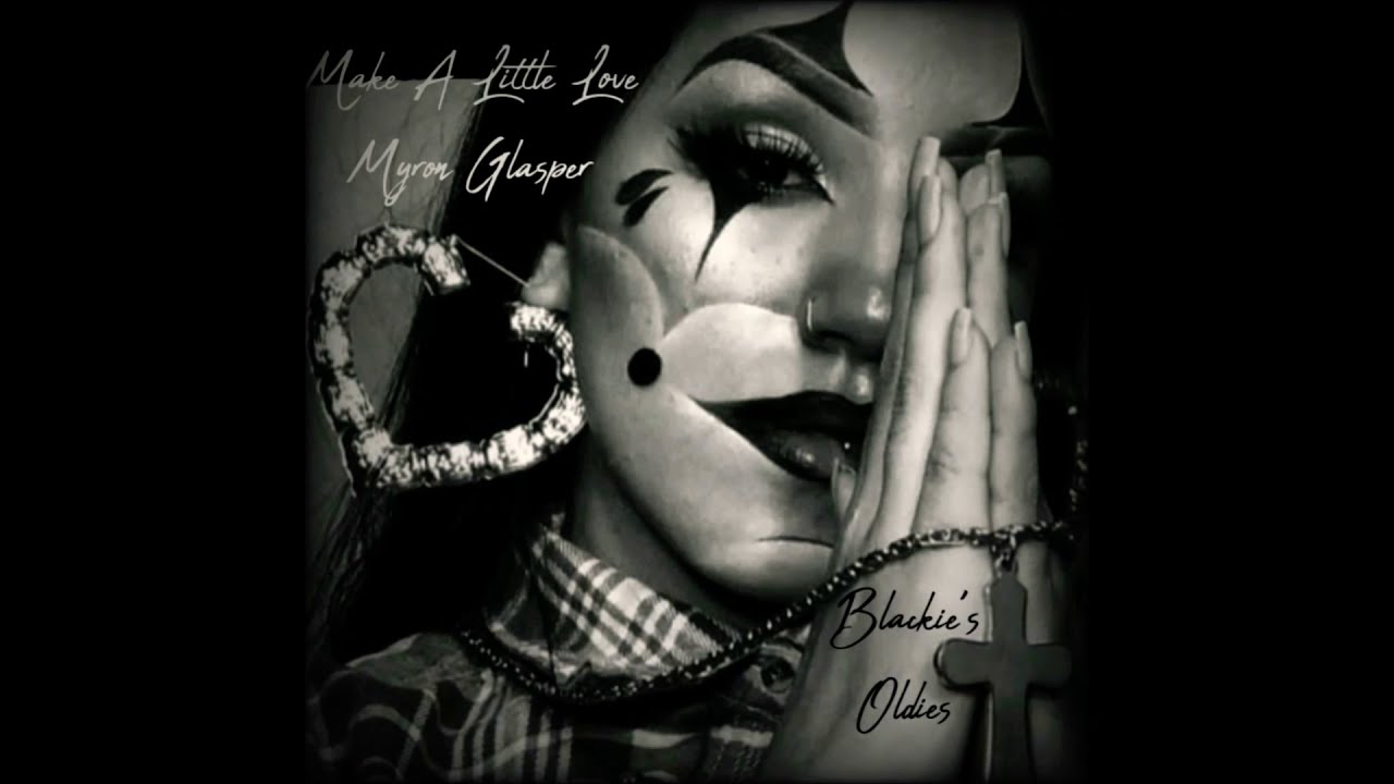 Make A Little Love ~ Myron Glasper