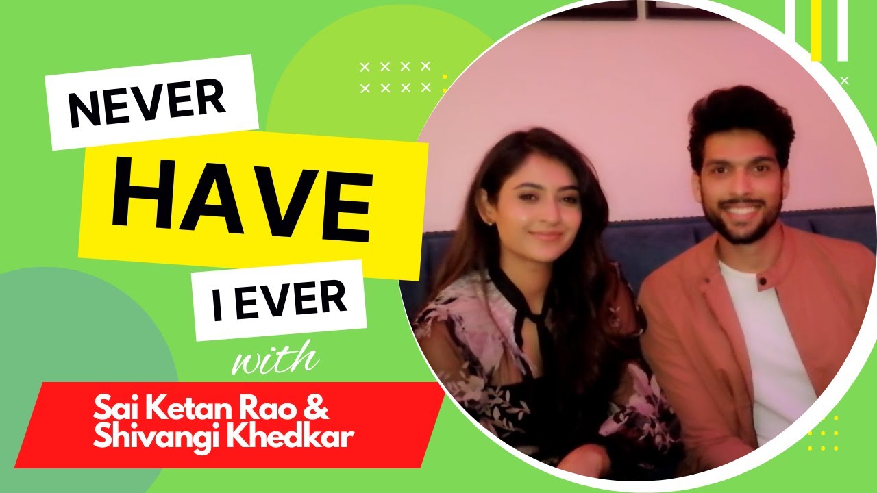 Sai Ketan Rao & Shivangi Khedkar Play Never Have I Ever With Glambuzz | Fun Secrets | Naughty Text