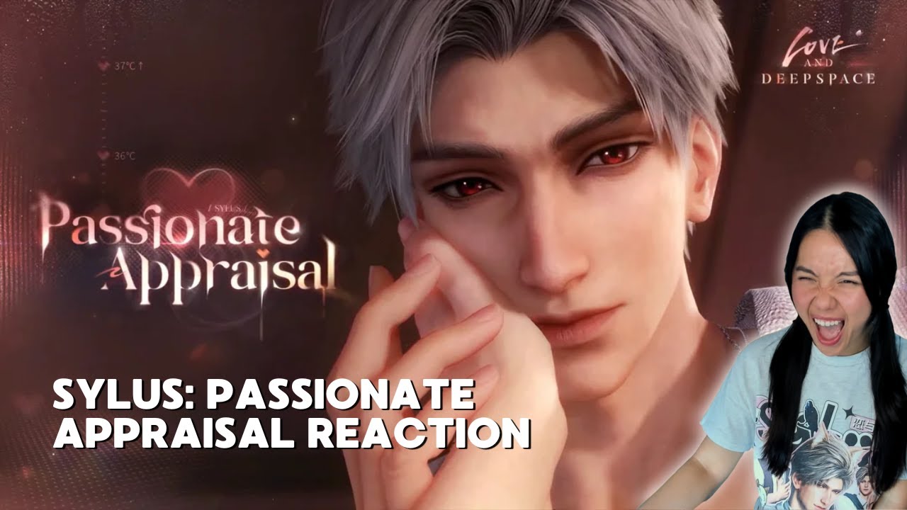 SYLUS IS TAKING CARE OF US! | Passionate Appraisal Reaction | Love and Deepspace