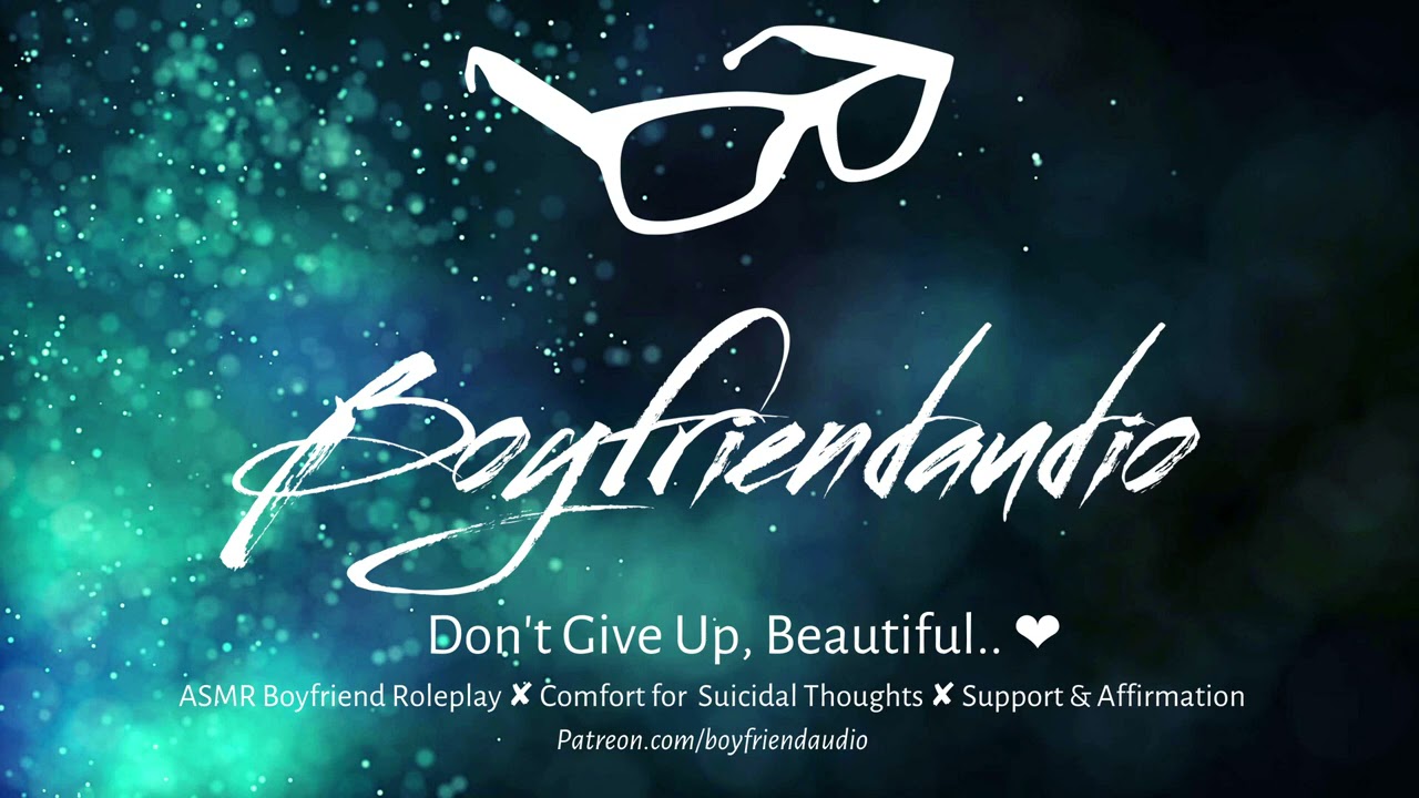 Don't Give Up, Beautiful.. [Boyfriend Roleplay][Trigger warning: Suicide / Depression Comfort] ASMR