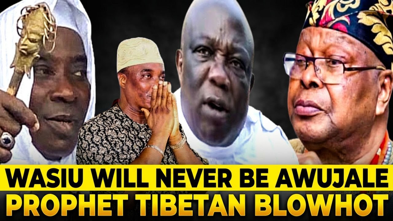 WASIU AYINDE WILL NEVER BE AWUJALE - PROPHET TIBETAN DROP HEAVY REVELATION