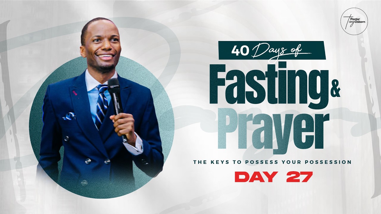 Day 27 | 40 Days of Fasting & Prayers | Pastor Tony Osborn | 16th Mar 2026