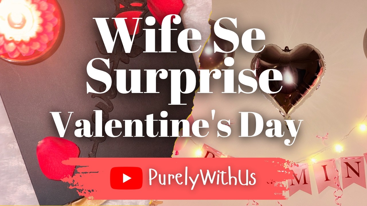 WIFE Se SURPRISE Valentine's DECORATION! 🥺❤️🏠 #husbandwife