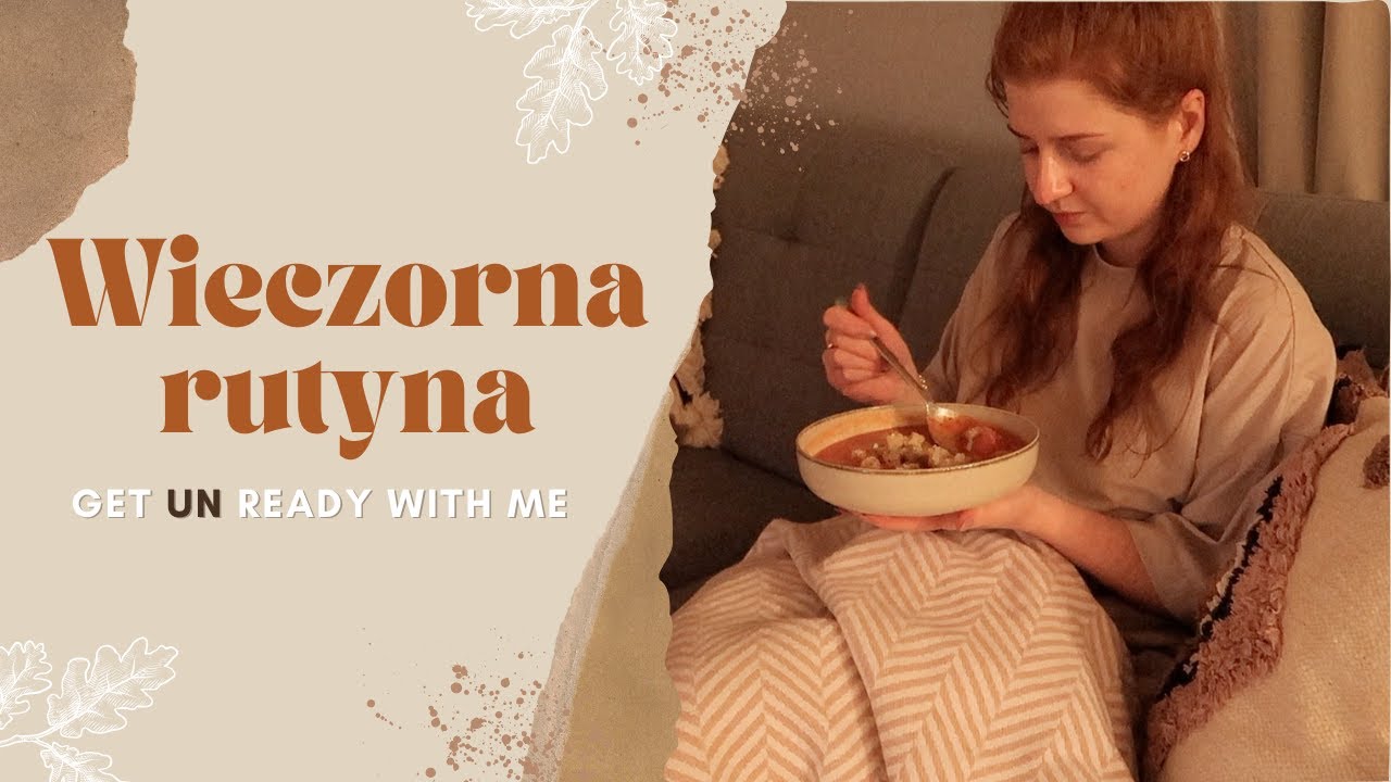 Wieczorna rutyna | Get UNready with me ✨❤️