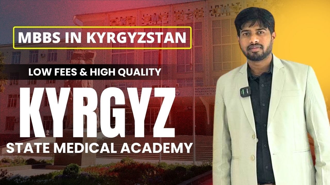 Kyrgyzstan MBBS 2025  | Full Guide to Kyrgyz State Medical Academy (KSMA)