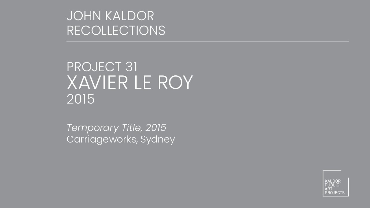 Project 31 : Xavier Le Roy, 2015 - John Kaldor Recollections