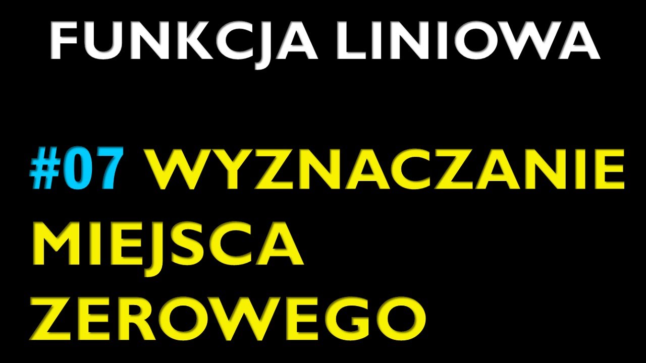 WYZNACZANIE MIEJSCA ZEROWEGO FUNKCJI LINIOWEJ #7 - Dział Funkcja Liniowa - Matematyka