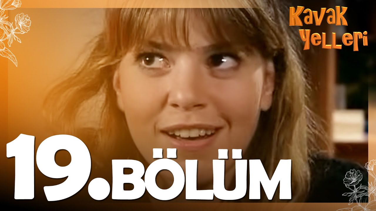 Kavak Yelleri 19. Bölüm - FULL Bölüm