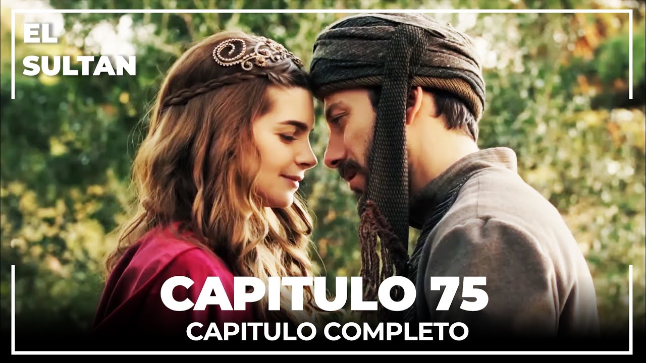 El Sult&aacute;n | Capitulo 75 Completo