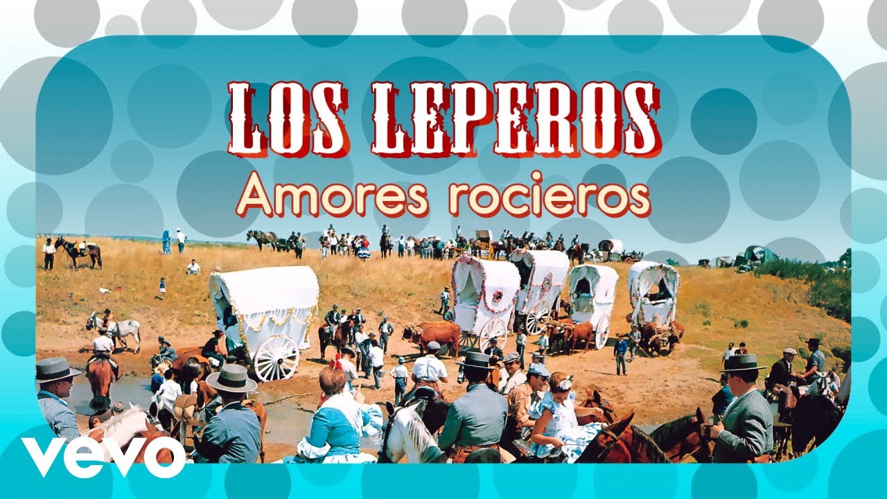 Los Leperos - Amores Rocieros (Remasterizado)