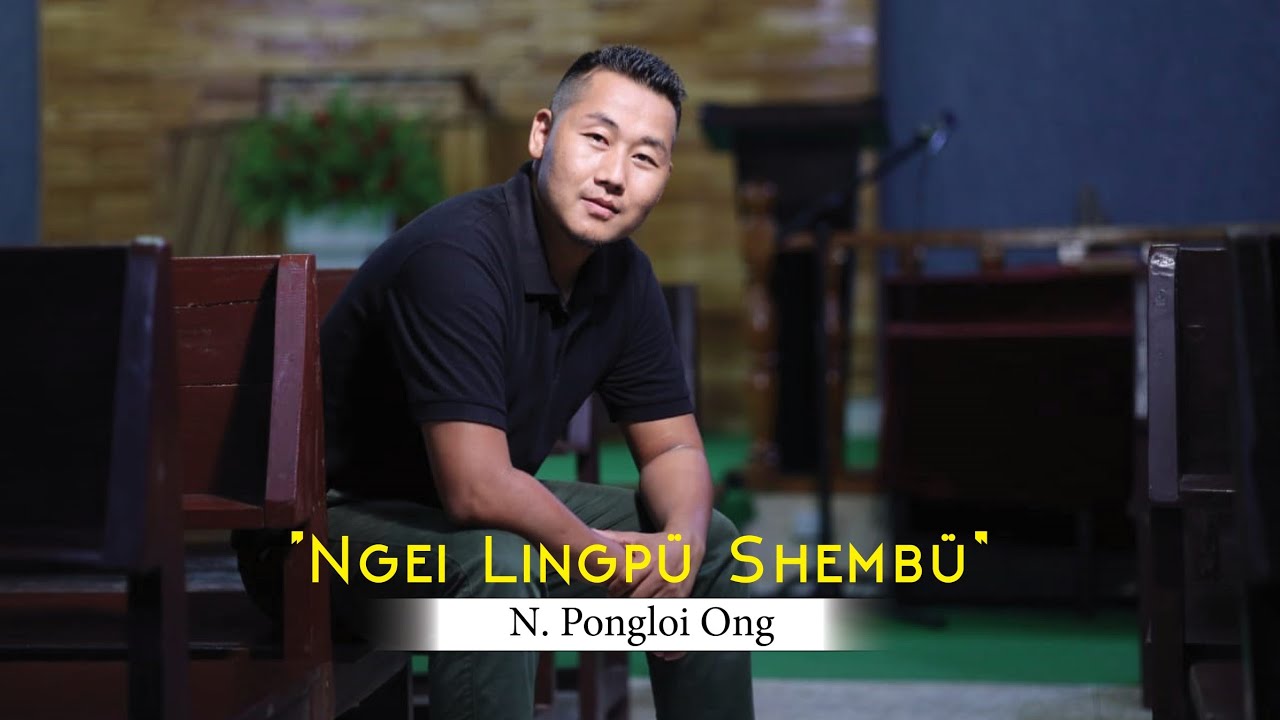 N. Pongloi Ong - Ngei Lingpü Shembü (Official Music Video)