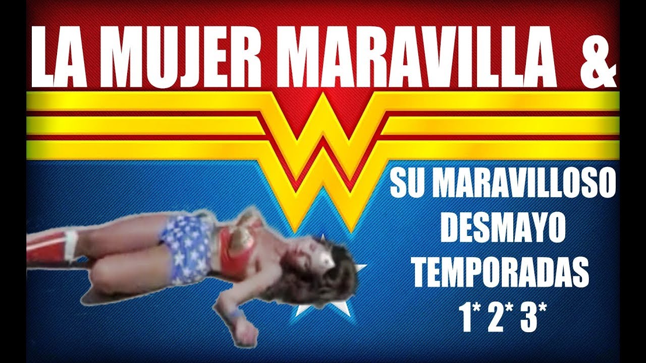 La Mujer Maravilla & Su Maravilloso Desmayo: Temporadas 1* 2* 3*