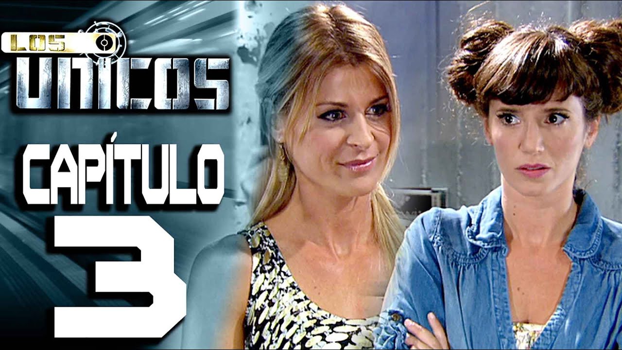 LOS &Uacute;NICOS  - Cap&iacute;tulo 3 - ALTA DEFINICI&Oacute;N