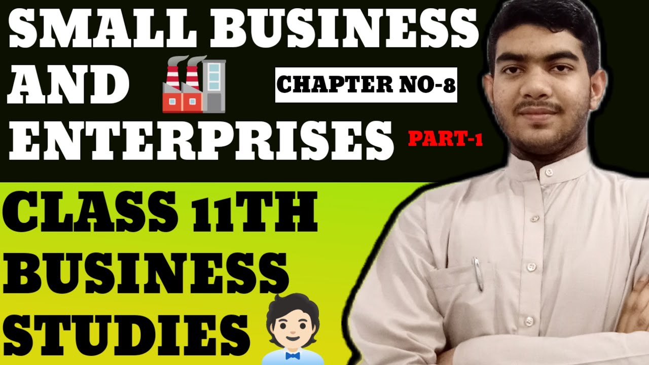 Class 11th Business Studies Chapter 8 Small Business and Enterprises Part 1