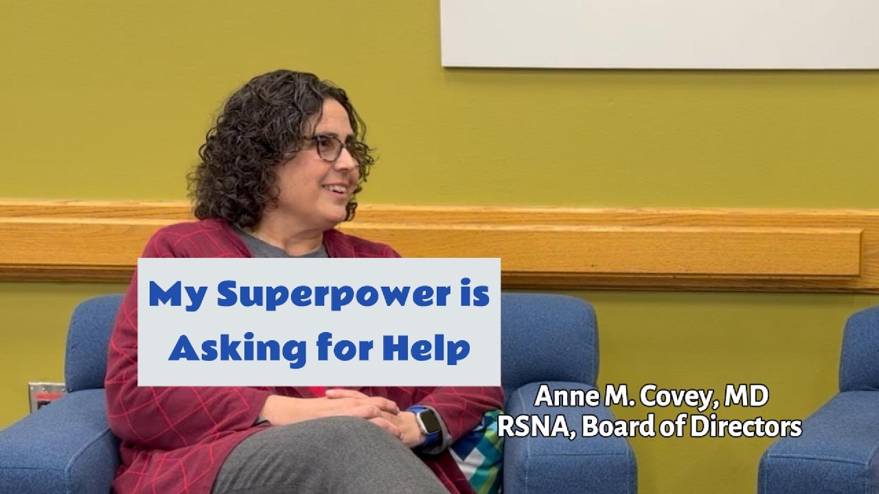 Why asking for help is a superpower | RSNA Unscripted with Anne Covey, MD